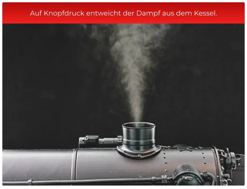 Auf Knopfdruck entweicht der Dampf aus dem Kessel